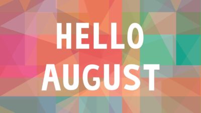 Hello August